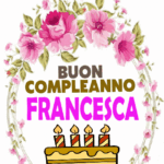 Buon compleanno Francesca