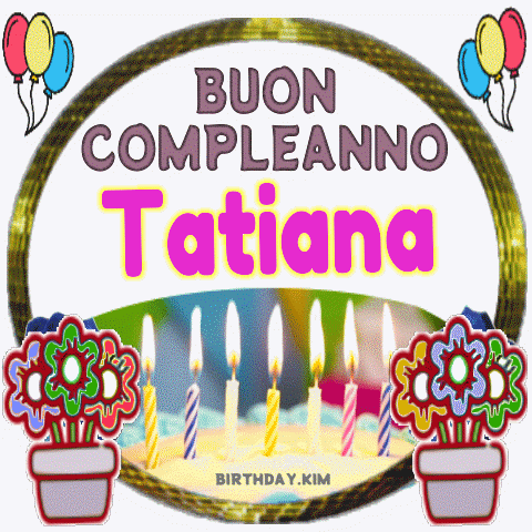 Buon compleanno Tatiana